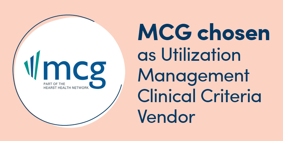 MCG Chosen as Utilization Management Clinical Criteria Vendor