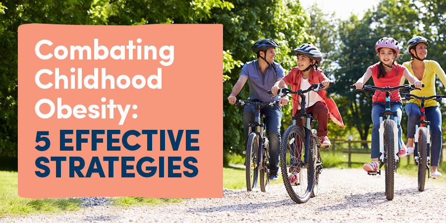 Combating Childhood Obesity: 5 Effective Strategies