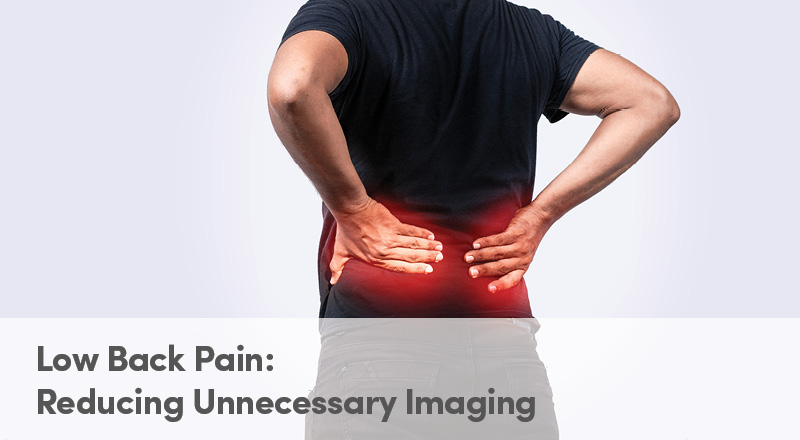 Low Back Pain: Reducing Unnecessary Imaging