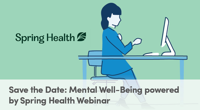 Save the Date: Mental Well-Being powered by Spring Health Webinar