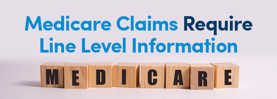 Medicare Claims Require Line Level Information